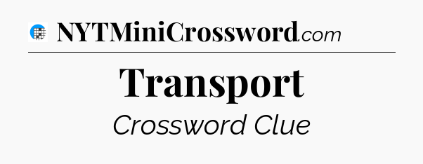 Transport Crossword Clue