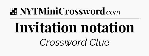 Solution: Invitation notation - NYT Crossword