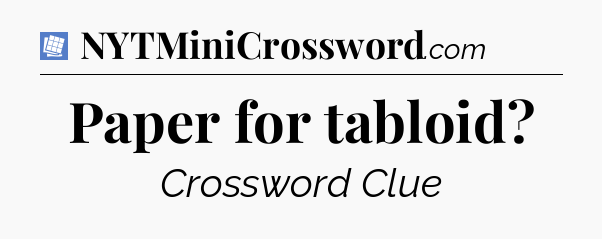 Paper for tabloid Puzzle Page Crossword Clue