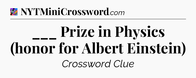 ___ Prize in Physics (honor for Albert Einstein) Crossword Clue