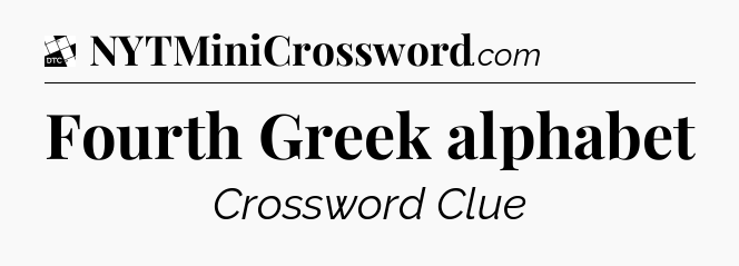 Fourth Greek alphabet - Daily Themed Mini Crossword