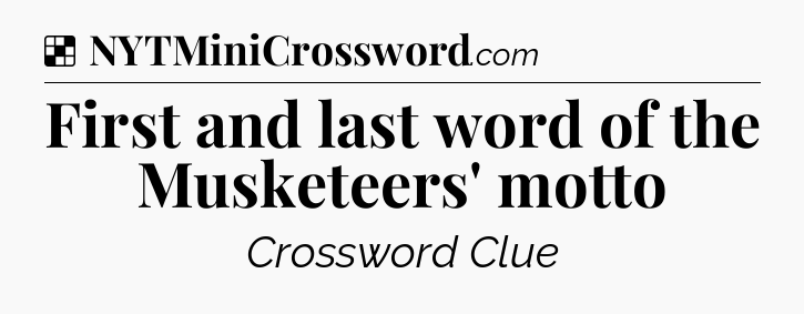 Solution: First and last word of the Musketeers' motto - NYT Crossword