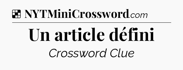 Solution: Un article défini - NYT Crossword