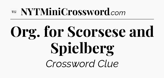 Org. for Scorsese and Spielberg - WSJ Crossword