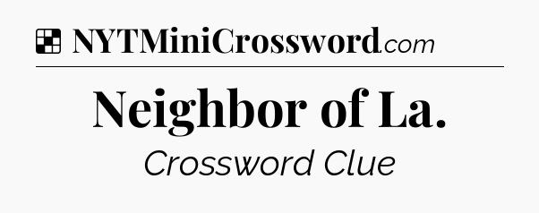 Solution: Neighbor of La - NYT Crossword