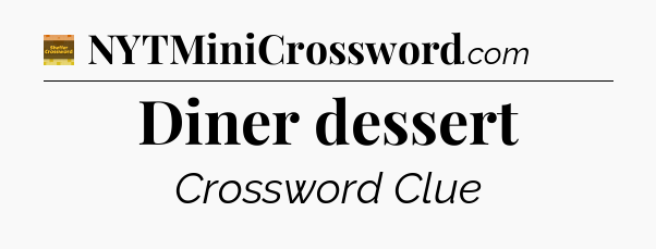Diner dessert - Eugene Sheffer Crossword