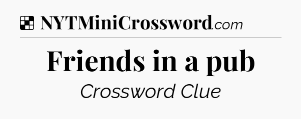 Solution: Friends in a pub - NYT Crossword