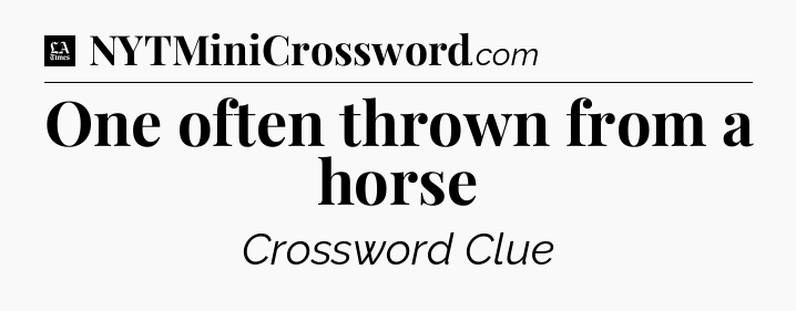 One often thrown from a horse - LA Times Crossword
