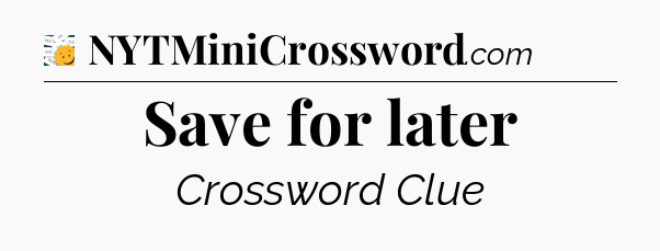 Save for later - 7 Little Words