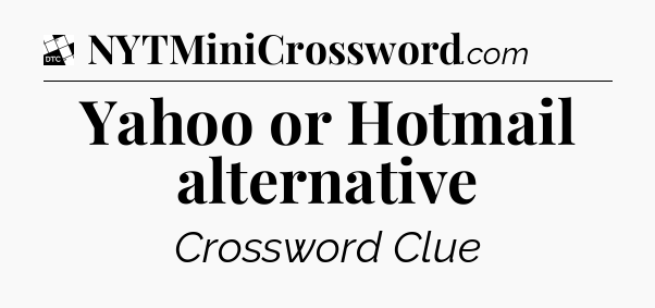 Yahoo or Hotmail alternative - Daily Themed Classic Crossword