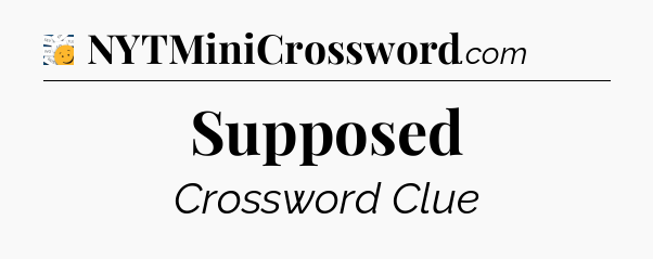 Supposed - 7 Little Words