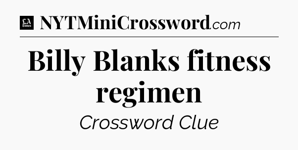 Billy Blanks fitness regimen - LA Times Crossword