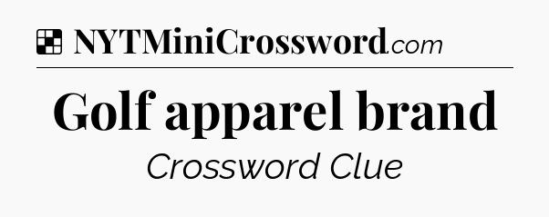 Solution: Golf apparel brand - NYT Crossword