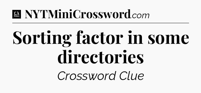 Sorting factor in some directories - LA Times Crossword