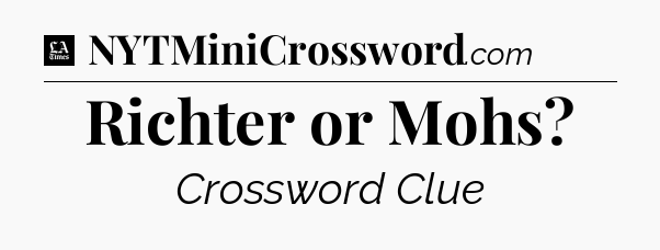 Richter or Mohs - LA Times Crossword