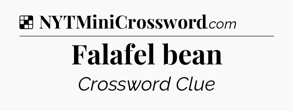 Solution: Falafel bean - NYT Crossword