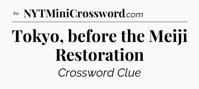 Tokyo, before the Meiji Restoration - WSJ Crossword