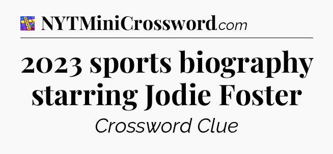2023 sports biography starring Jodie Foster Codycross
