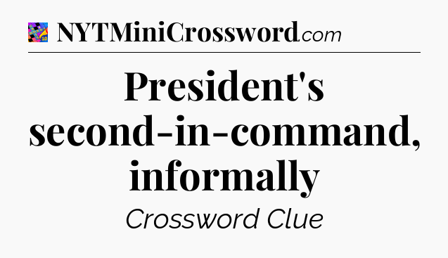 President's second-in-command, informally Crossword Clue