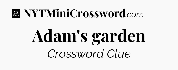 Adam's garden - LA Times Crossword