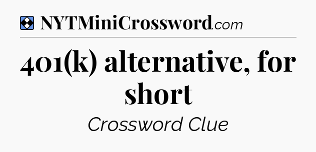 Solution: 401(k) alternative, for short - NYT Mini Crossword