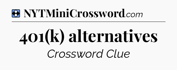 Solution: 401(k) alternatives - NYT Mini Crossword