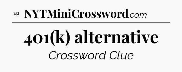 401(k) alternative - WSJ Crossword