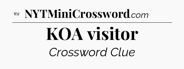 KOA visitor - WSJ Crossword