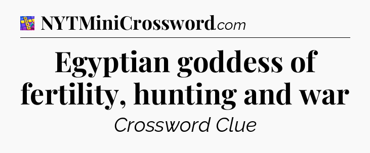 Egyptian goddess of fertility, hunting and war Codycross