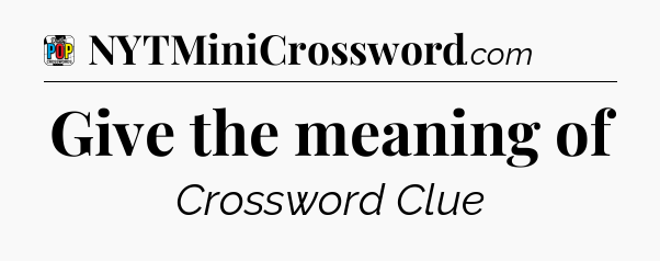 Give the meaning of Crossword Clue
