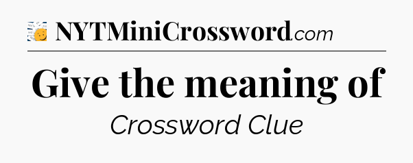 Give the meaning of - 7 Little Words