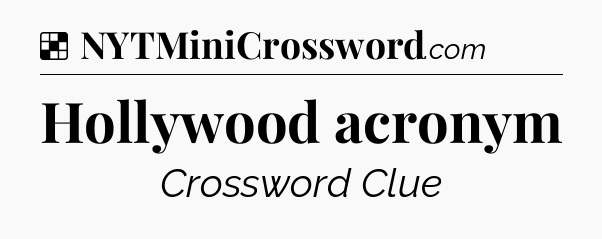 Solution: Hollywood acronym - NYT Crossword