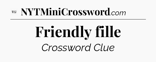 Friendly fille - WSJ Crossword