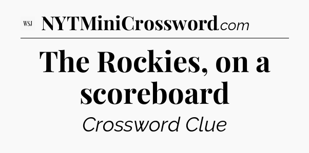 The Rockies, on a scoreboard - WSJ Crossword