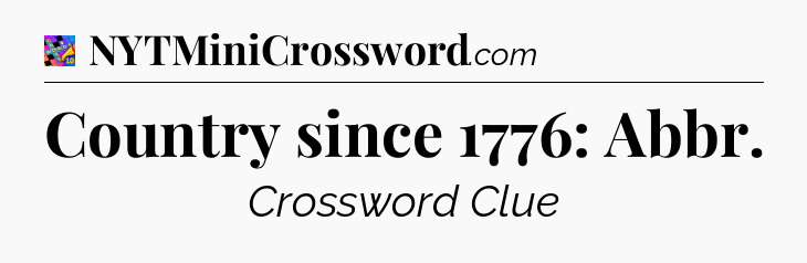 Country since 1776: Abbr Crossword Clue