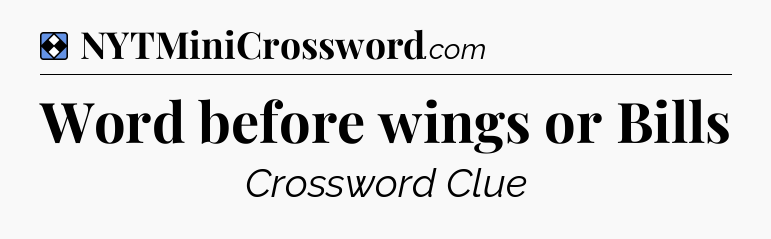 Solution: Word before wings or Bills - NYT Mini Crossword