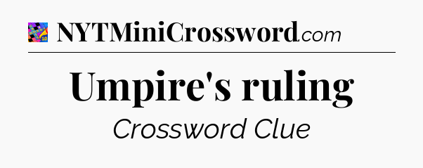 Umpire's ruling Crossword Clue