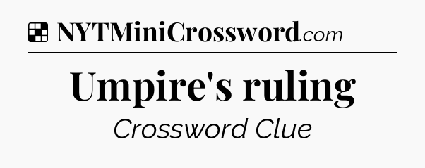 Solution: Umpire's ruling - NYT Crossword