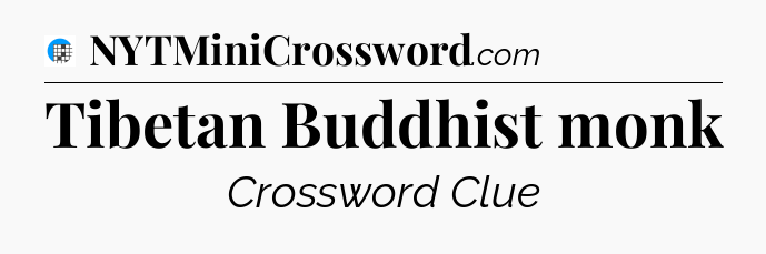 Tibetan Buddhist monk Crossword Clue