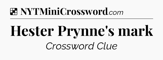 Solution: Hester Prynne's mark - NYT Crossword