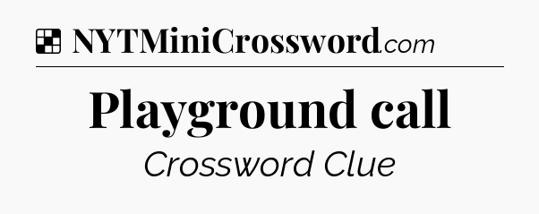Solution: Playground call - NYT Crossword