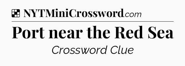 Solution: Port near the Red Sea - NYT Crossword