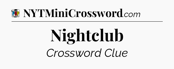 Nightclub Crossword Clue