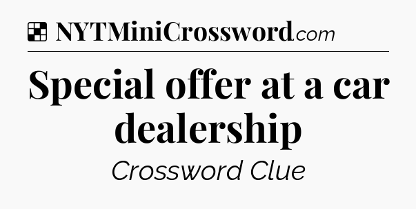 Solution: Special offer at a car dealership - NYT Crossword