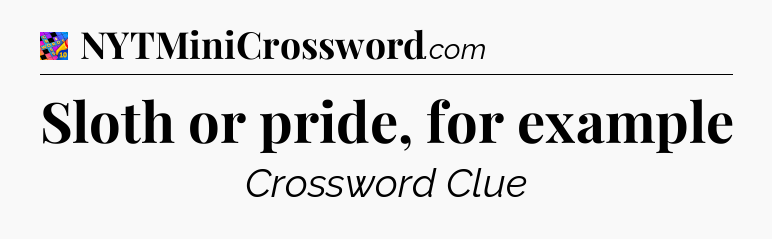 Sloth or pride, for example Crossword Clue