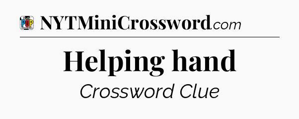 Helping hand Crossword Clue