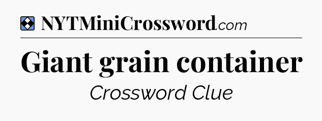 Solution: Giant grain container - NYT Mini Crossword