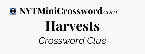 Solution: Harvests - NYT Mini Crossword