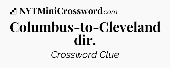 Solution: Columbus-to-Cleveland dir - NYT Crossword