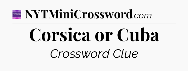 Corsica or Cuba - Thomas Joseph Crossword